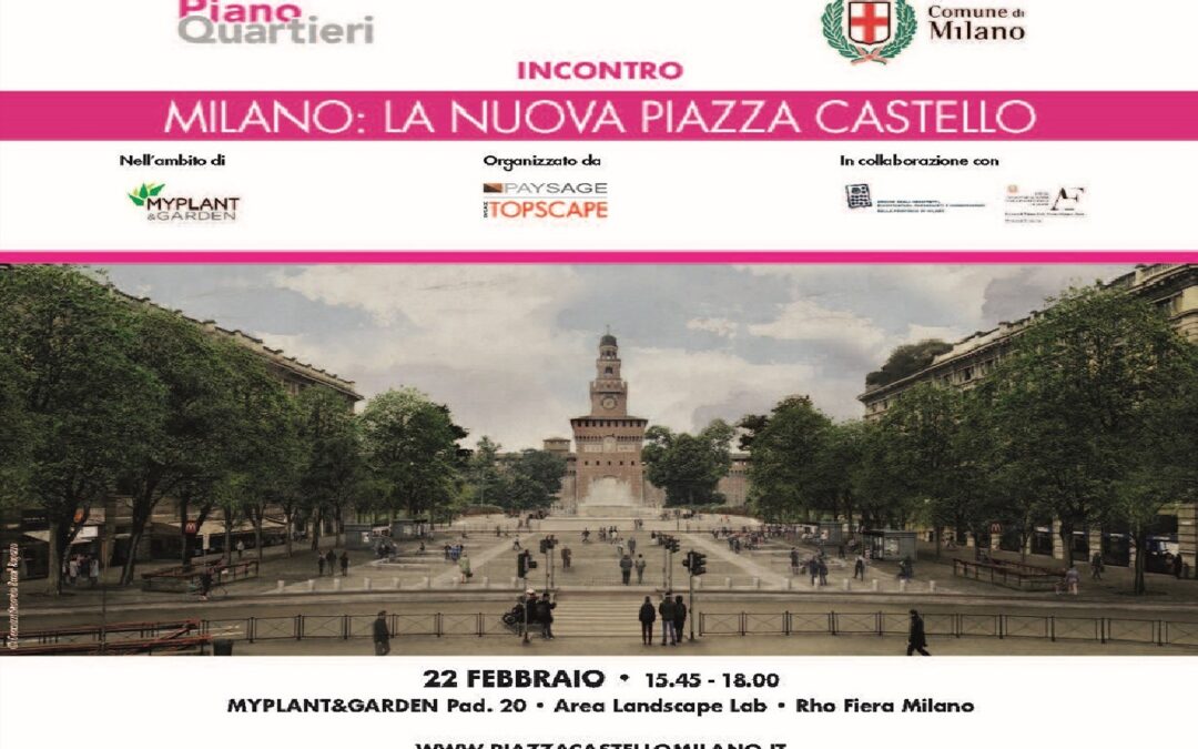 MILANO: LA NUOVA PIAZZA CASTELLO A MYPLANT&GARDEN 2023